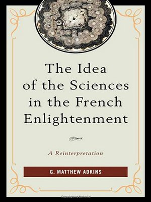 cover image of The Idea of the Sciences in the French Enlightenment